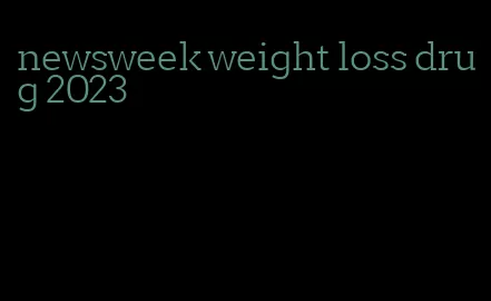 newsweek weight loss drug 2023