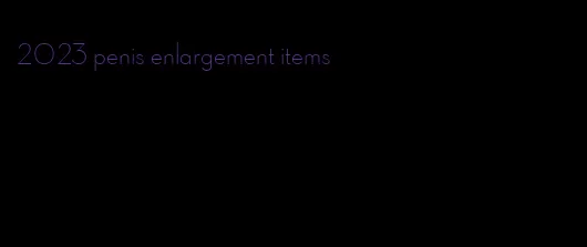 2023 penis enlargement items