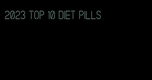 2023 top 10 diet pills