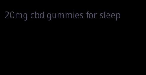 20mg cbd gummies for sleep