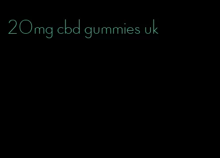 20mg cbd gummies uk