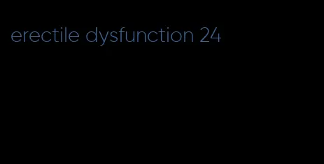 erectile dysfunction 24