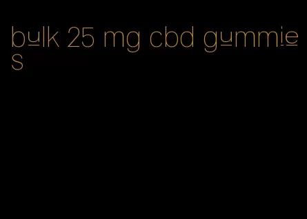 bulk 25 mg cbd gummies