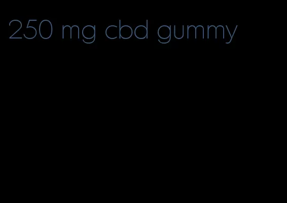 250 mg cbd gummy