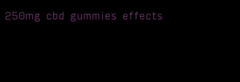 250mg cbd gummies effects