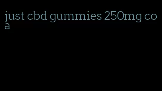 just cbd gummies 250mg coa