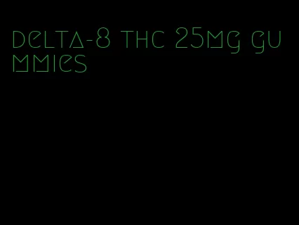 delta-8 thc 25mg gummies