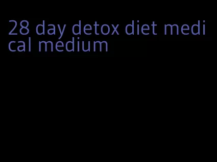 28 day detox diet medical medium