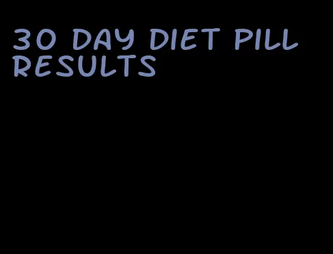 30 day diet pill results