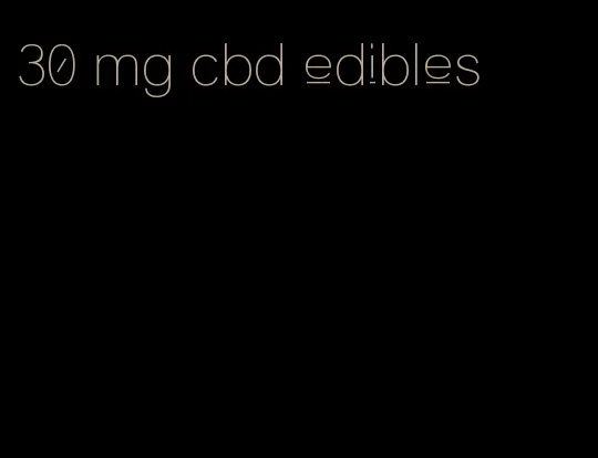 30 mg cbd edibles