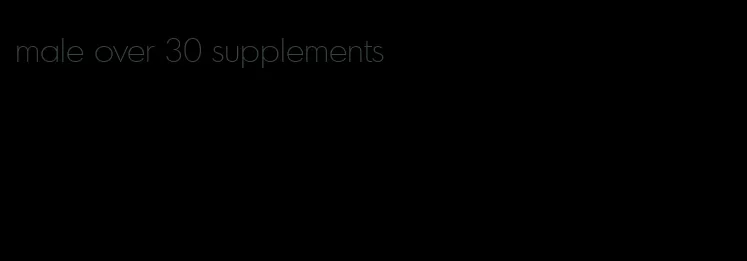 male over 30 supplements