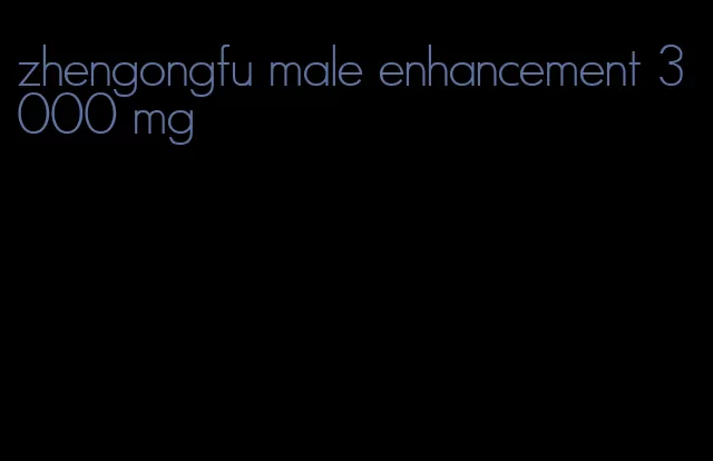 zhengongfu male enhancement 3000 mg