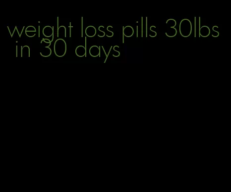 weight loss pills 30lbs in 30 days