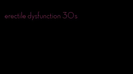 erectile dysfunction 30s