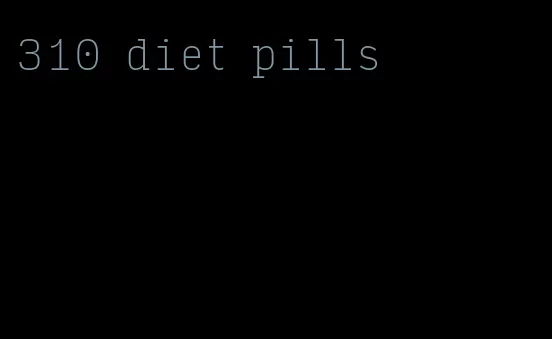 310 diet pills