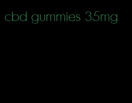 cbd gummies 35mg