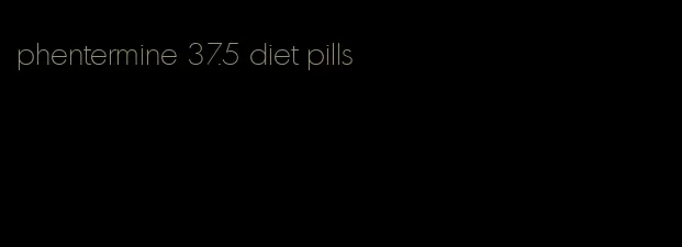 phentermine 37.5 diet pills