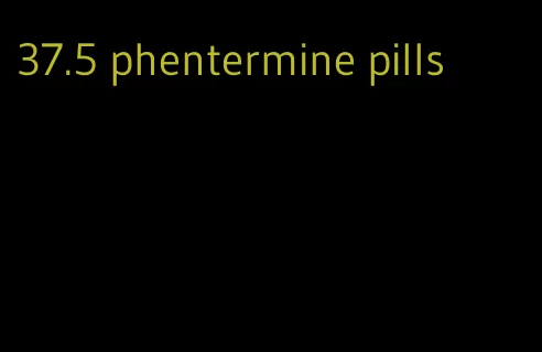 37.5 phentermine pills