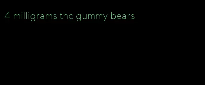 4 milligrams thc gummy bears