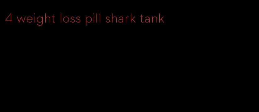 4 weight loss pill shark tank