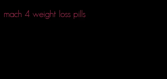 mach 4 weight loss pills