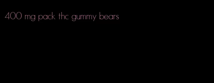 400 mg pack thc gummy bears