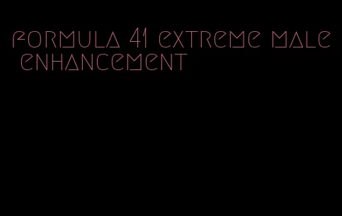 formula 41 extreme male enhancement