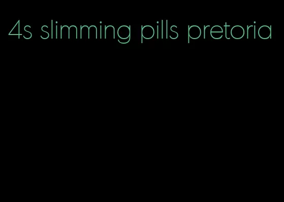 4s slimming pills pretoria