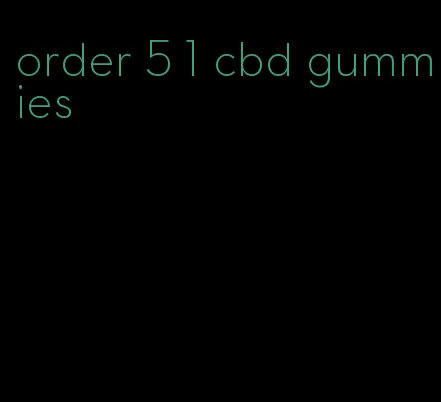 order 5 1 cbd gummies