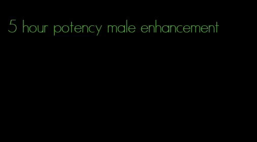 5 hour potency male enhancement