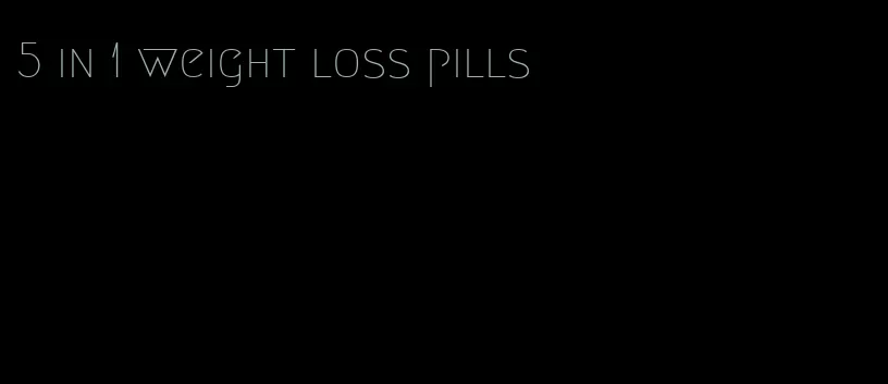 5 in 1 weight loss pills