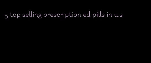 5 top selling prescription ed pills in u.s