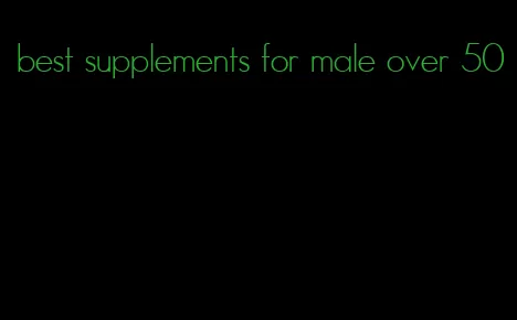 best supplements for male over 50