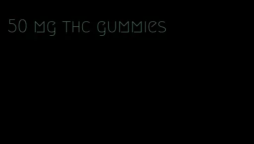 50 mg thc gummies