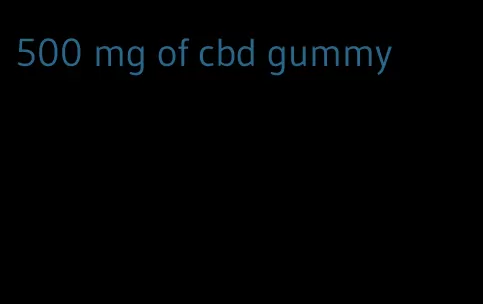 500 mg of cbd gummy