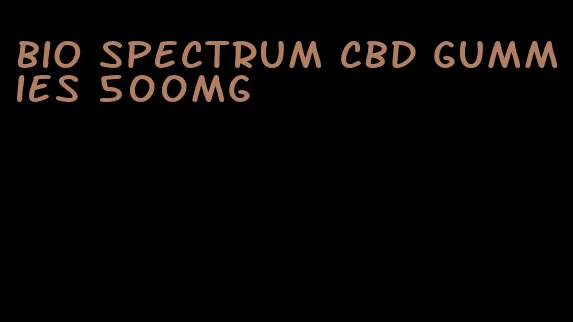 bio spectrum cbd gummies 500mg