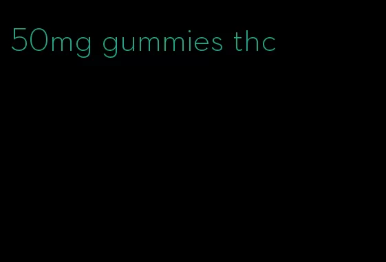 50mg gummies thc