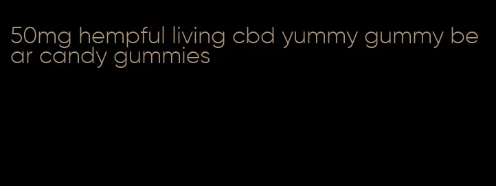 50mg hempful living cbd yummy gummy bear candy gummies