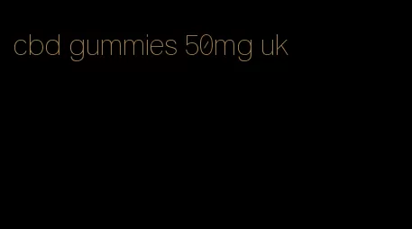 cbd gummies 50mg uk