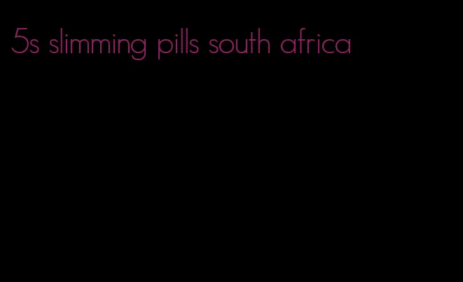 5s slimming pills south africa