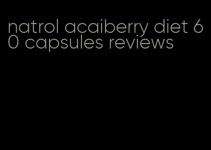 natrol acaiberry diet 60 capsules reviews