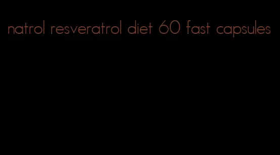 natrol resveratrol diet 60 fast capsules