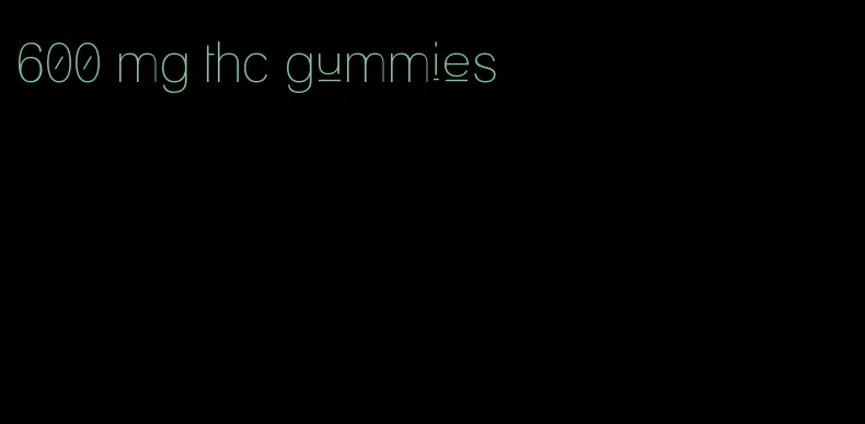 600 mg thc gummies