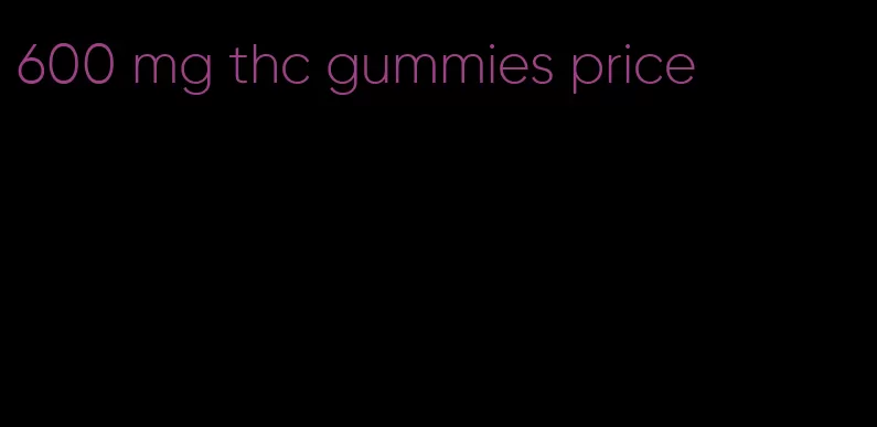 600 mg thc gummies price