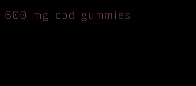 600 mg cbd gummies