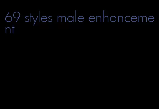 69 styles male enhancement