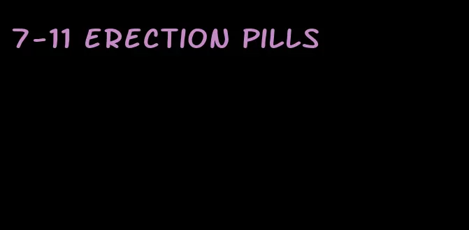 7-11 erection pills