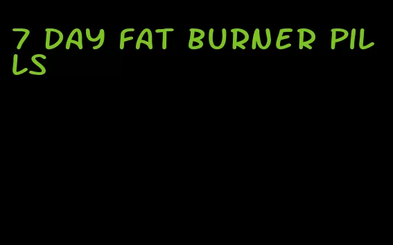 7 day fat burner pills