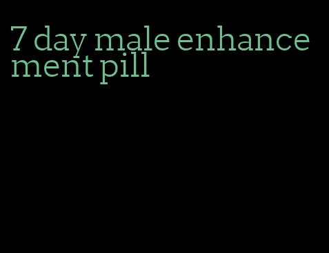 7 day male enhancement pill