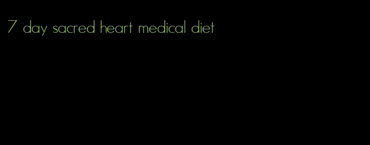 7 day sacred heart medical diet